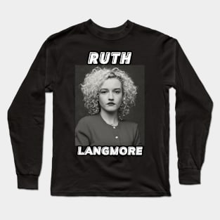 Ruth Langmore Long Sleeve T-Shirt